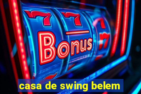 casa de swing belem